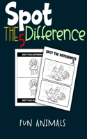 Spot the 5 difference book for kids: Fun Animals Activity Book for 4-6, 6-8, Find And Coloring Pages