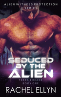 Seduced by the Alien: Terra & Reade Book One(1 Alien Witness Protection)