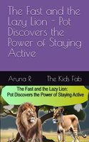The Fast and the Lazy Lion - Pot Discovers the Power of Staying Active