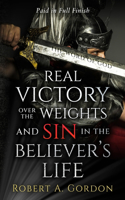 Real Victory Over the Weights and Sin in the Believer's Life