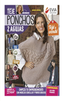 Ponchos 2 agujas: Guía para el tejido de ponchos, ruanas, sacones y cárdigan