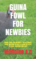 Guina Fowl for Newbies