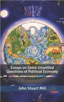 Essays on Some Unsettled Questions of Political Economy