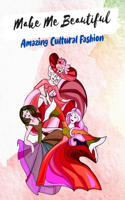 Make Me Beautiful - Amazing Cultural Fashion