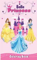 Belle princess Coloring Book: Cinderella, Tangled, snow white and More Find At Activity Book, Make Your Kid Happy