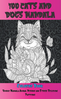 100 Cats and Dogs Mandala - Coloring Book - Unique Mandala Animal Designs and Stress Relieving Patterns