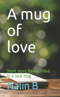 A mug of love: Short story flavors filled in a love mug