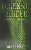 Forensic Murder: A Jill Quint, MD Series Mystery