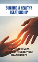 Building A Healthy Relationship: What Experiences Women In Neurodiverse Relationships: Core Differences In Ways Of Maintaining Emotional Stability