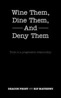 Wine Them, Dine Them, and Deny Them