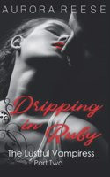 Dripping in Ruby: The Lustful Vampiress, Part Two