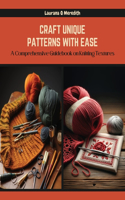 Craft Unique Patterns with Ease: A Comprehensive Guidebook on Knitting Textures