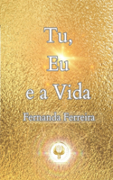 Tu, Eu e a Vida