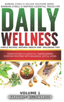 Barbara O'Neill's inspired essential Tricks for Daily Wellness: Simple Recipes, Natural Health and Wellbeing Tips: From Kitchen to Lifestyle Transforming Everyday Routines into Balanced Joyful Living(5 Barbara O'Neill's Healing Teachings)