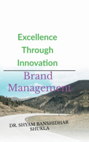 Excellence Through Innovation: Brand Management