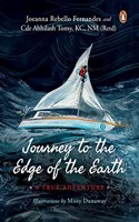 Journey to the Edge of the Earth: True Adventure of Naval Officer Abhilash Tomy: (Full-Colour Biography)