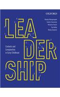 Leadership: Contexts and Complexities in Early Childhood Education