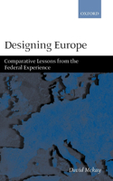 Designing Europe 'Comparative Lessons from the Federal Experience'