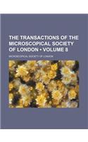 The Transactions of the Microscopical Society of London (Volume 8)