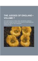 The Judges of England (Volume 7); With Sketches of Their Lives, and Miscellaneous Notices Connected with the Courts at Westminster, from the Time of t
