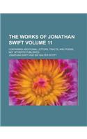 The Works of Jonathan Swift; Containing Additional Letters, Tracts, and Poems, Not Hitherto Published Volume 11