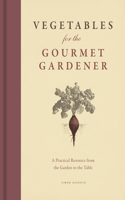 Vegetables for the Gourmet Gardener