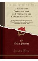 Griechisches Pferdegeschirr Im Antiquarium Der Kï¿½niglichen Museen: Sechsundfï¿½nfzigstes Programm Zum Winckelmannsfeste Der Archï¿½ologischen Gesellschaft Zu Berlin, 1896 (Classic Reprint)