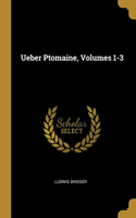 Ueber Ptomaine, Volumes 1-3