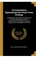 Correspondance Diplomatique Du Comte Pozzo Di Borgo