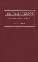 The Lesser Terror: Soviet State Security, 1939-1953