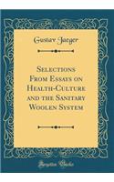 Selections from Essays on Health-Culture and the Sanitary Woolen System (Classic Reprint)