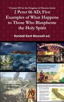 2 Peter; Five Examples of What Happens to Those Who Blaspheme the Holy Spirit