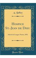 Hospice St.-Jean de Dieu: Asile de la Longue-Pointe, 1892 (Classic Reprint)