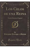 Los Celos de Una Reina: Novela Histórica Original (Classic Reprint)