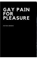 Gay Pain for Pleasure