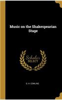 Music on the Shakespearian Stage