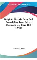 Religious Pieces In Prose And Verse. Edited From Robert Thornton's Ms., Circa 1440 (1914)