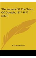 Annals Of The Town Of Guelph, 1827-1877 (1877)