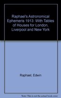 Raphael's Astronomical Ephemeris: With Tables of Houses for London, Liverpool and New York