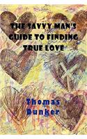 Savvy Man's Guide to Finding True Love