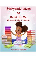 Everybody Loves to Read to Me