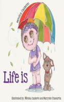 Life is
