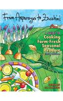 From Asparagus to Zucchini: A Guide to Cooking Farm-Fresh Seasonal Produce, 3rd Edition