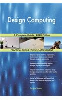 Design Computing A Complete Guide - 2020 Edition