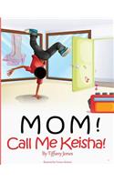 Mom! Call Me Keisha