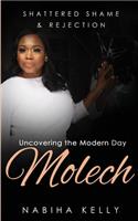 Shattered Shame & Rejection Uncovering the Modern Day Molech