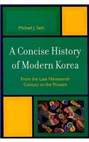 A Concise History of Modern Korea: From the Late Nineteenth Century to the Present