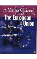 A Young Citizen's Guide to: The European Union