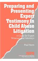 Preparing and Presenting Expert Testimony in Child Abuse Litigation