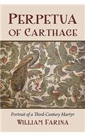 Perpetua of Carthage: Portrait of a Third-Century Martyr